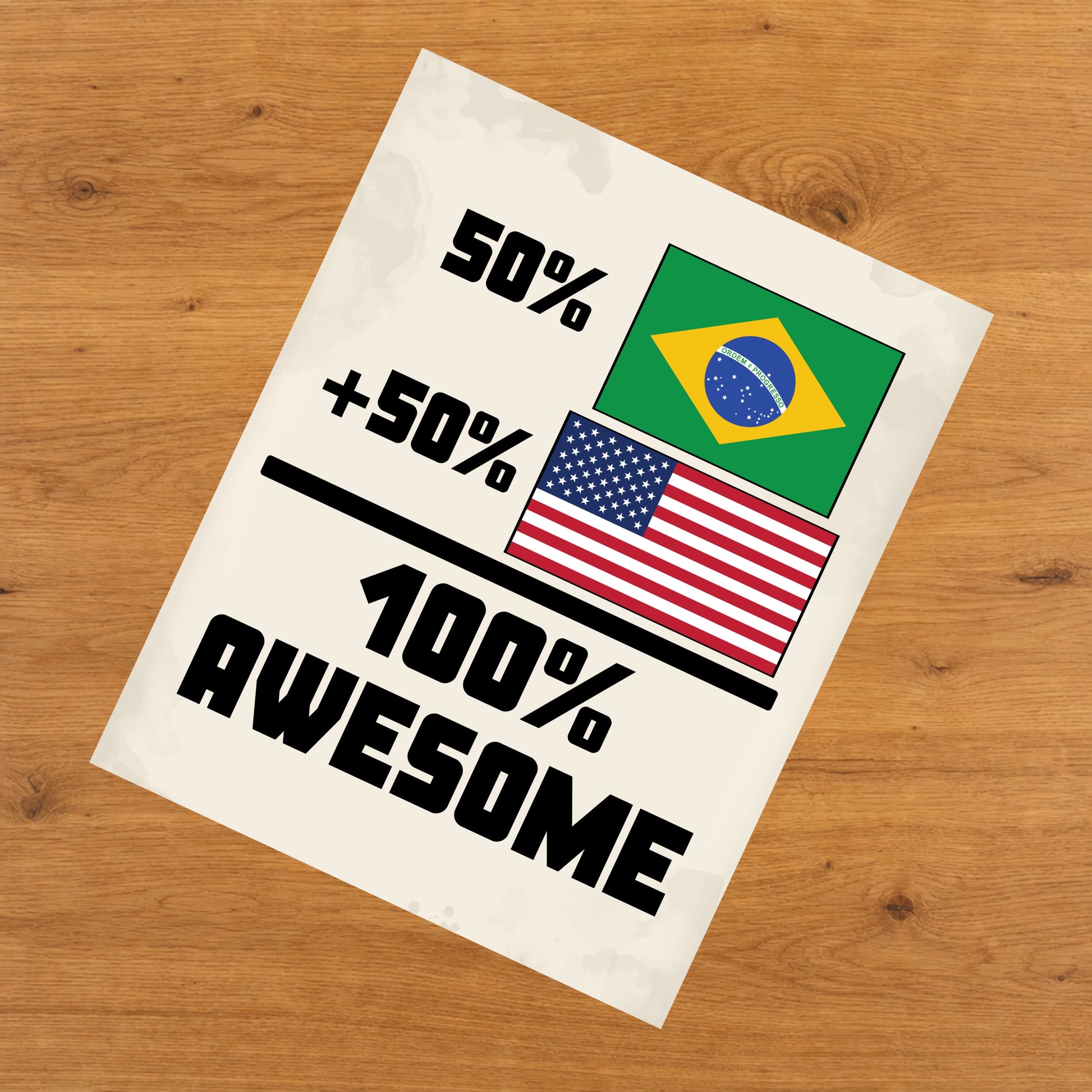50% Brazilian 50% American 100% Awesome Funny Flag 8"x10" Wall Art Print