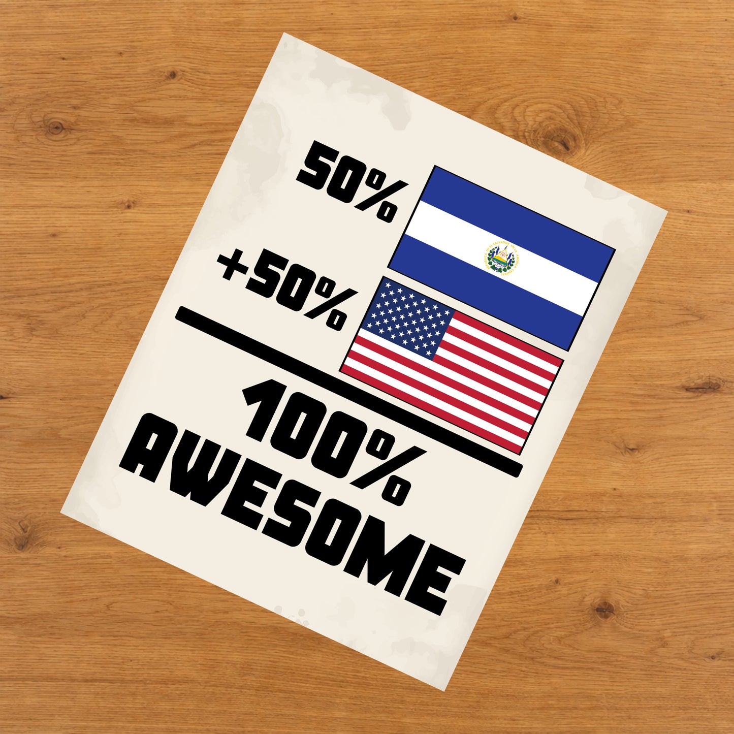 50% El Salvadorian 50% American 100% Awesome Funny 8"x10" Wall Art Print