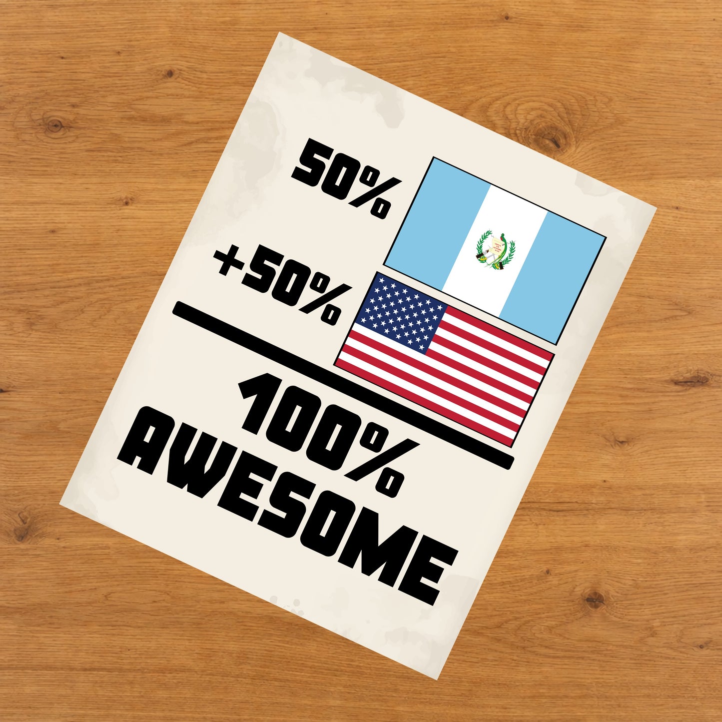 50% Guatemalan 50% American 100% Awesome Funny Flag 8"x10" Wall Art Print