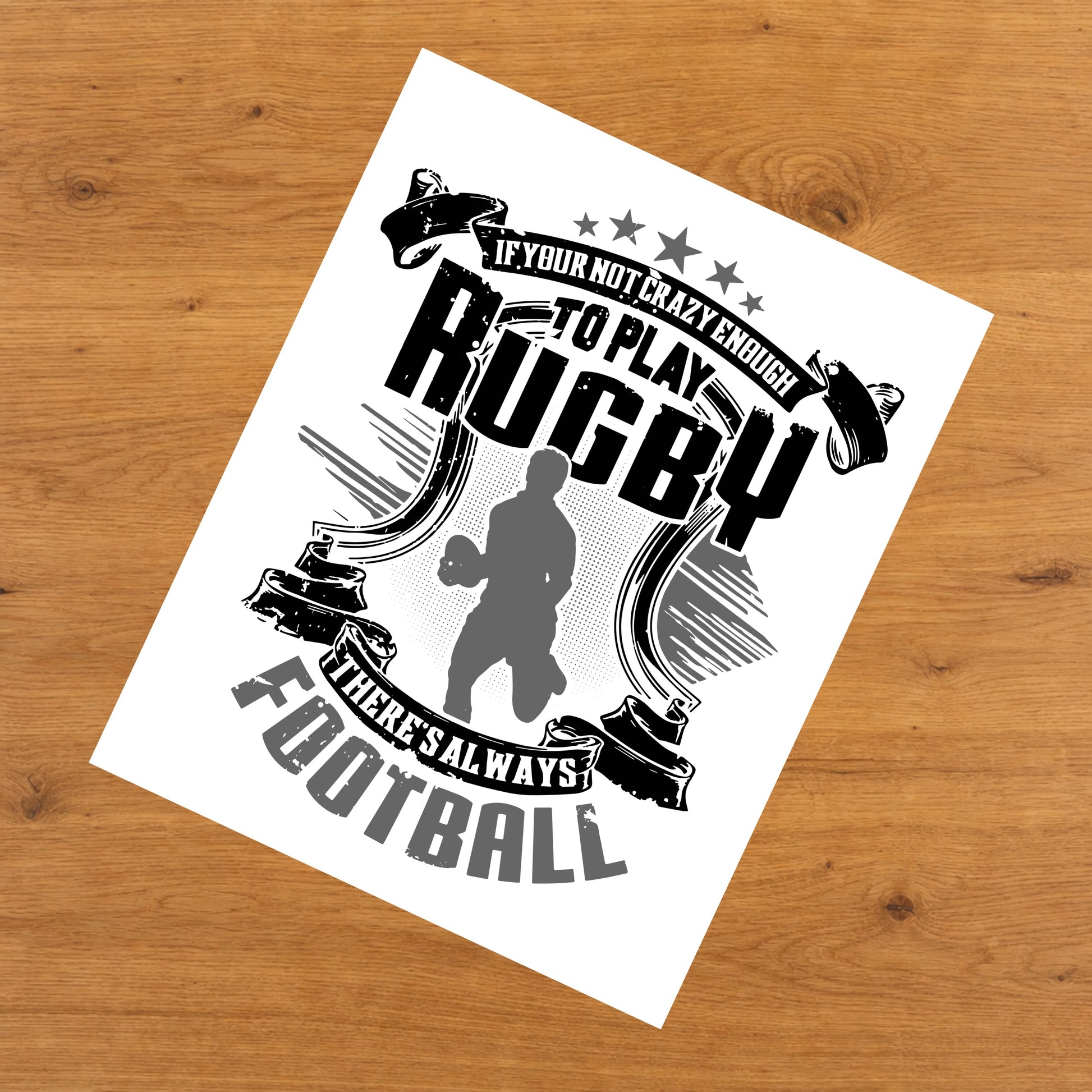 You're Not Crazy Enough To Play Rugby There's Football 8"x10" Wall Art Print