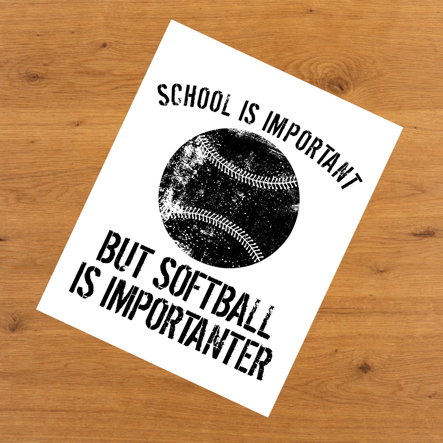 School Is Important But Softball Is Importanter 8"x10" Wall Art Print