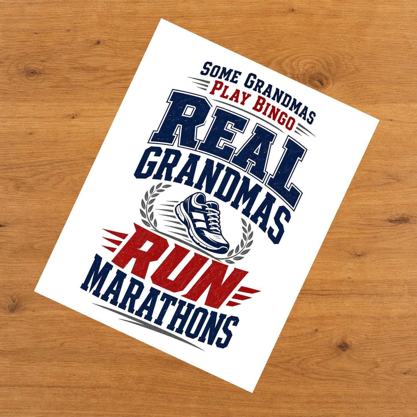 Some Grandmas Play Bingo Real Grandmas Run Marathons 8"x10" Wall Art Print