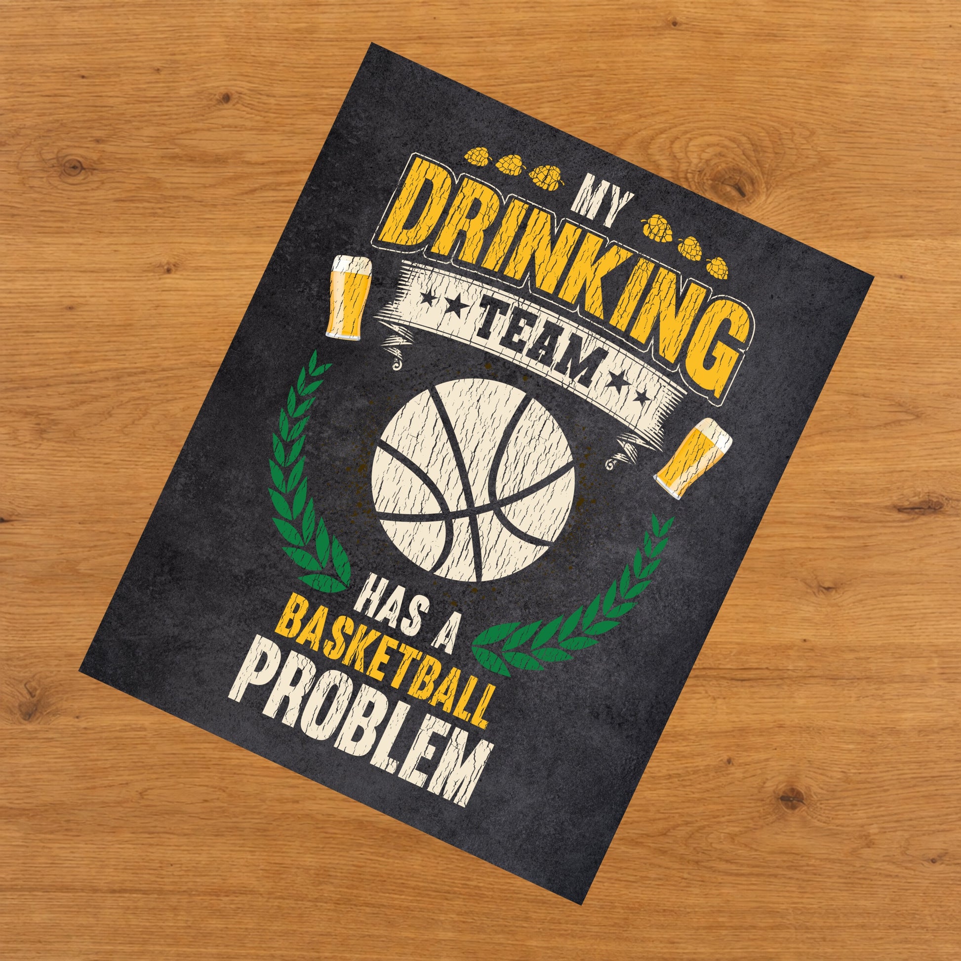 My Drinking Team Has A Basketball Problem Funny Basketball 8"x10" Wall Art Print