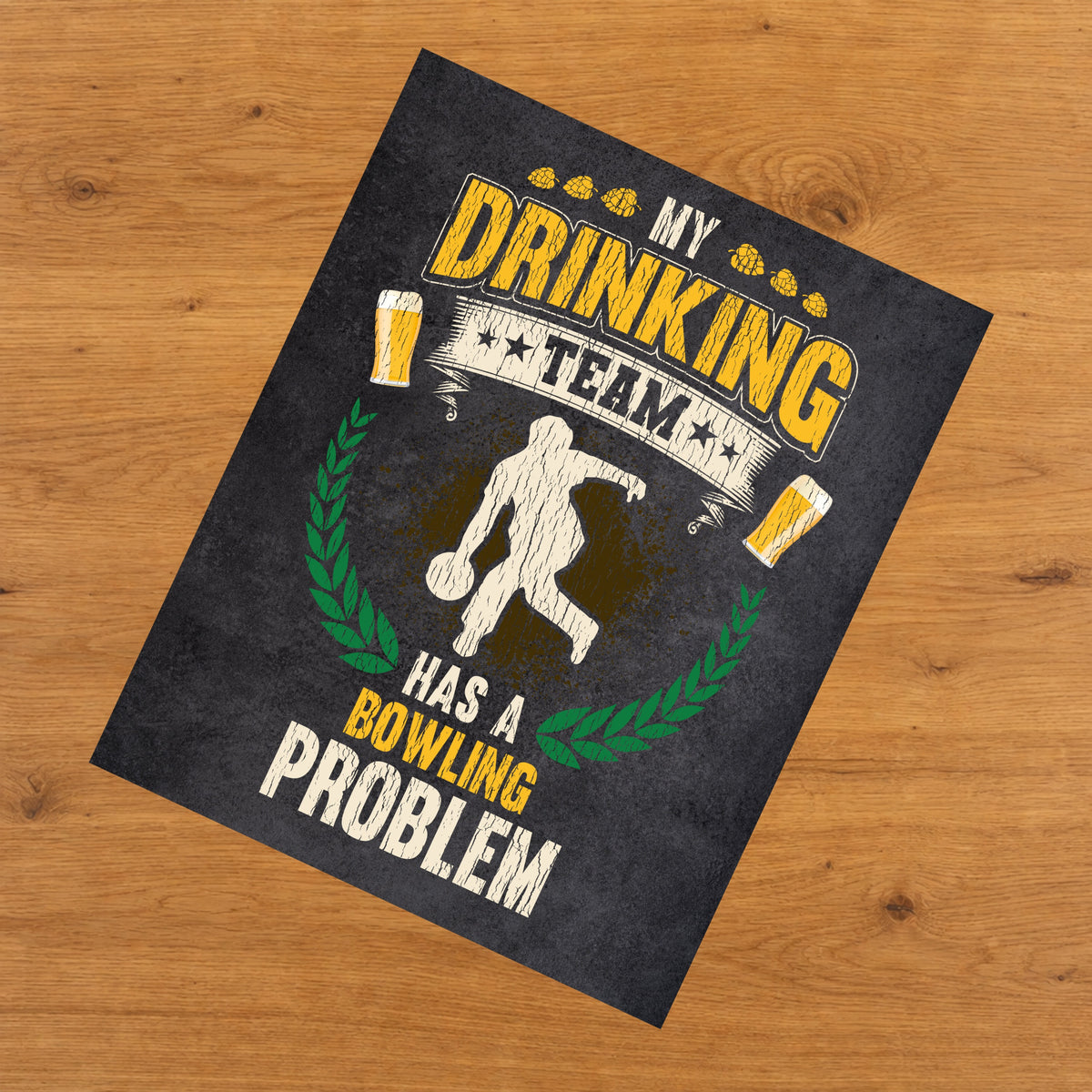 My Drinking Team Has A Bowling Problem Funny Bowling 8"x10" Wall Art Print