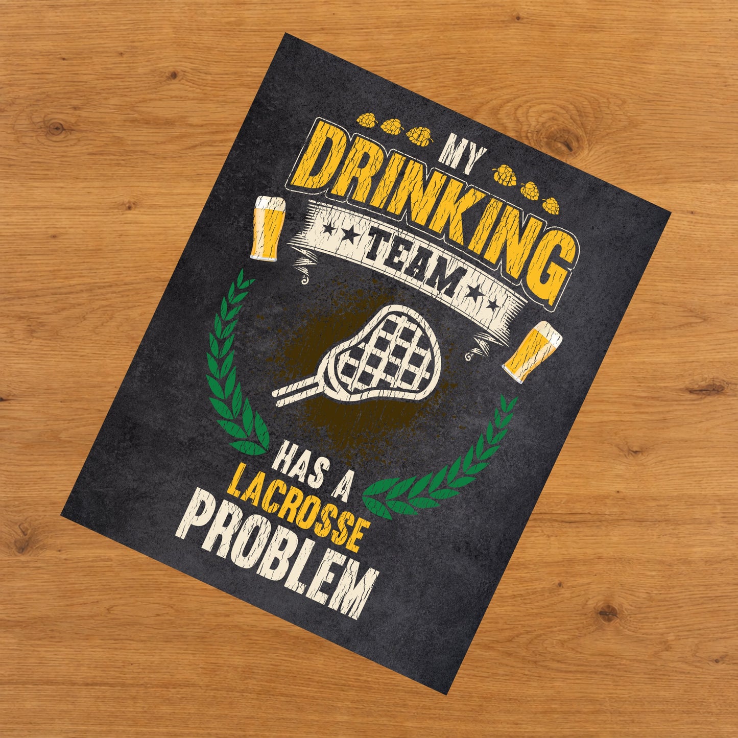 My Drinking Team Has A Lacrosse Problem Funny Lacrosse 8"x10" Wall Art Print