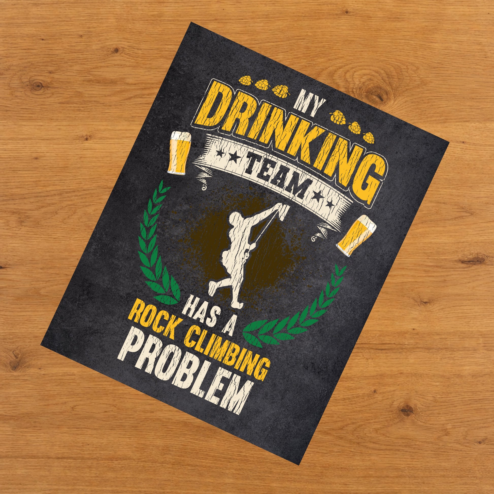 My Drinking Team Has A Rock Climbing Problem Funny Rock Climber 8"x10" Wall Art Print