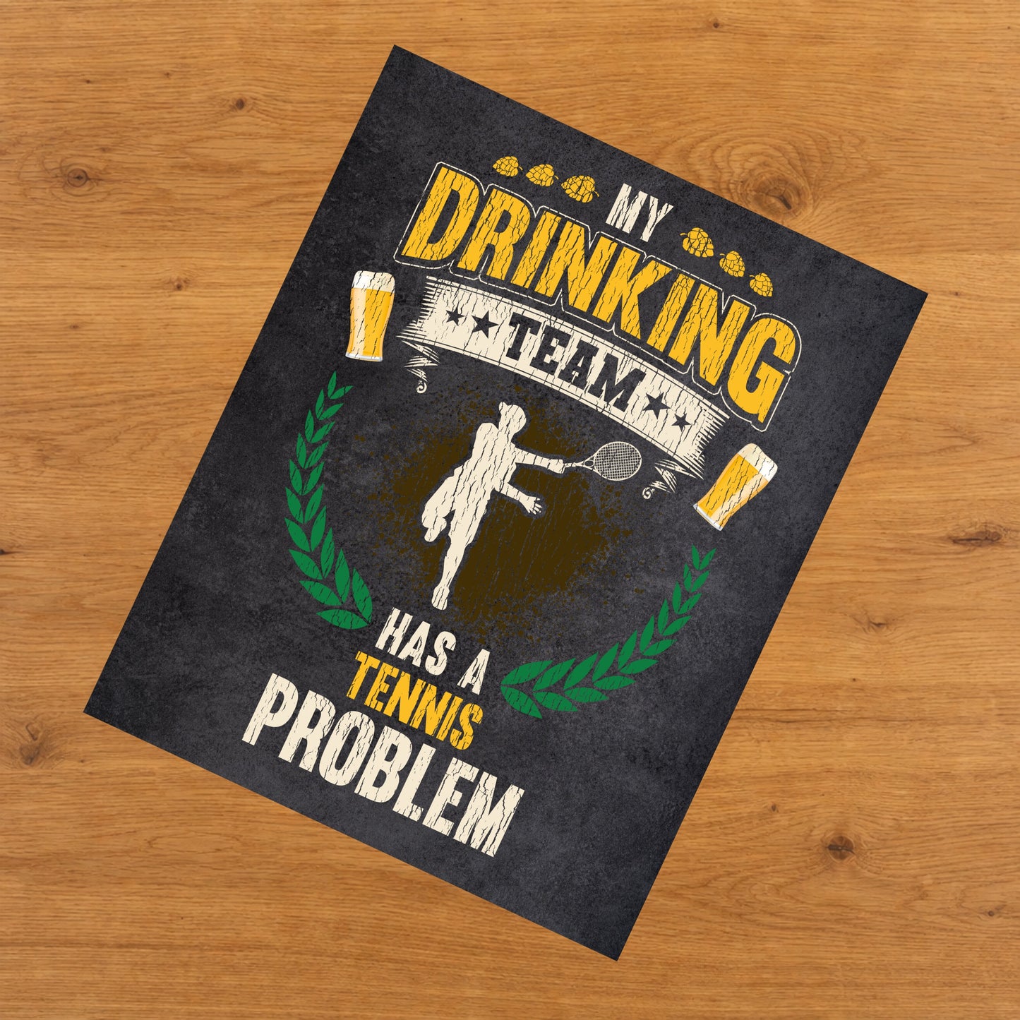My Drinking Team Has A Tennis Problem Funny Tennis 8"x10" Wall Art Print