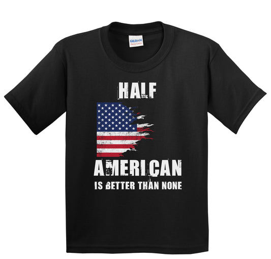 Half American Is Better Than None Funny USA Youth T-Shirt