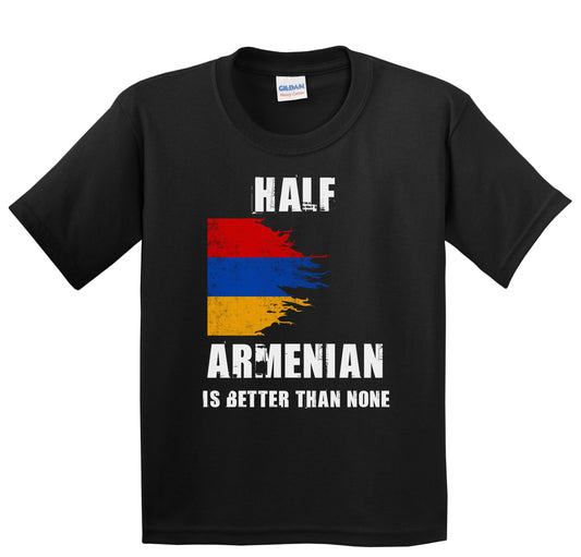 Half Armenian Is Better Than None Funny Armenia Youth T-Shirt