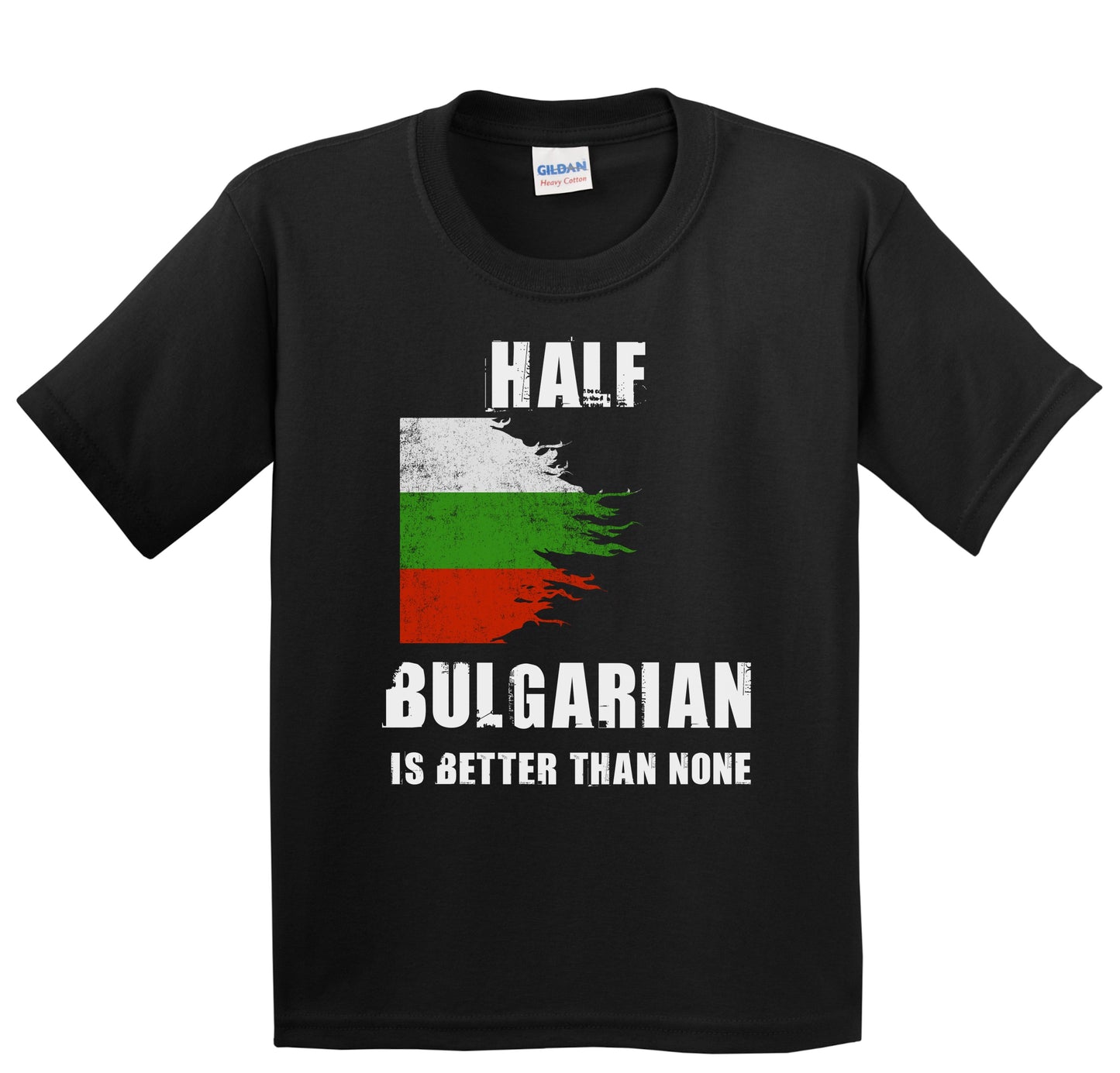 Half Bulgarian Is Better Than None Funny Bulgaria Youth T-Shirt