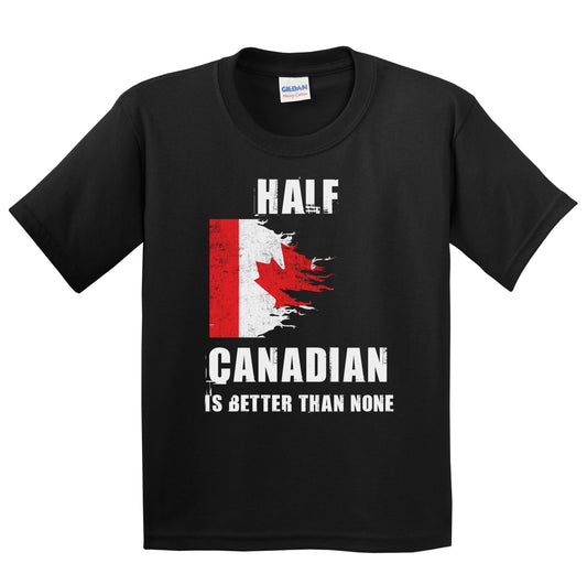 Half Canadian Is Better Than None Funny Canada Youth T-Shirt