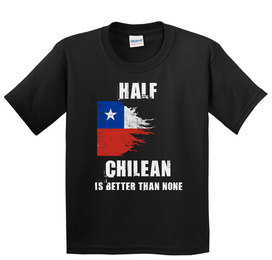 Half Chilean Is Better Than None Funny Chile Youth T-Shirt