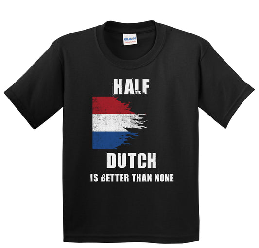 Half Dutch Is Better Than None Funny Netherlands Youth T-Shirt