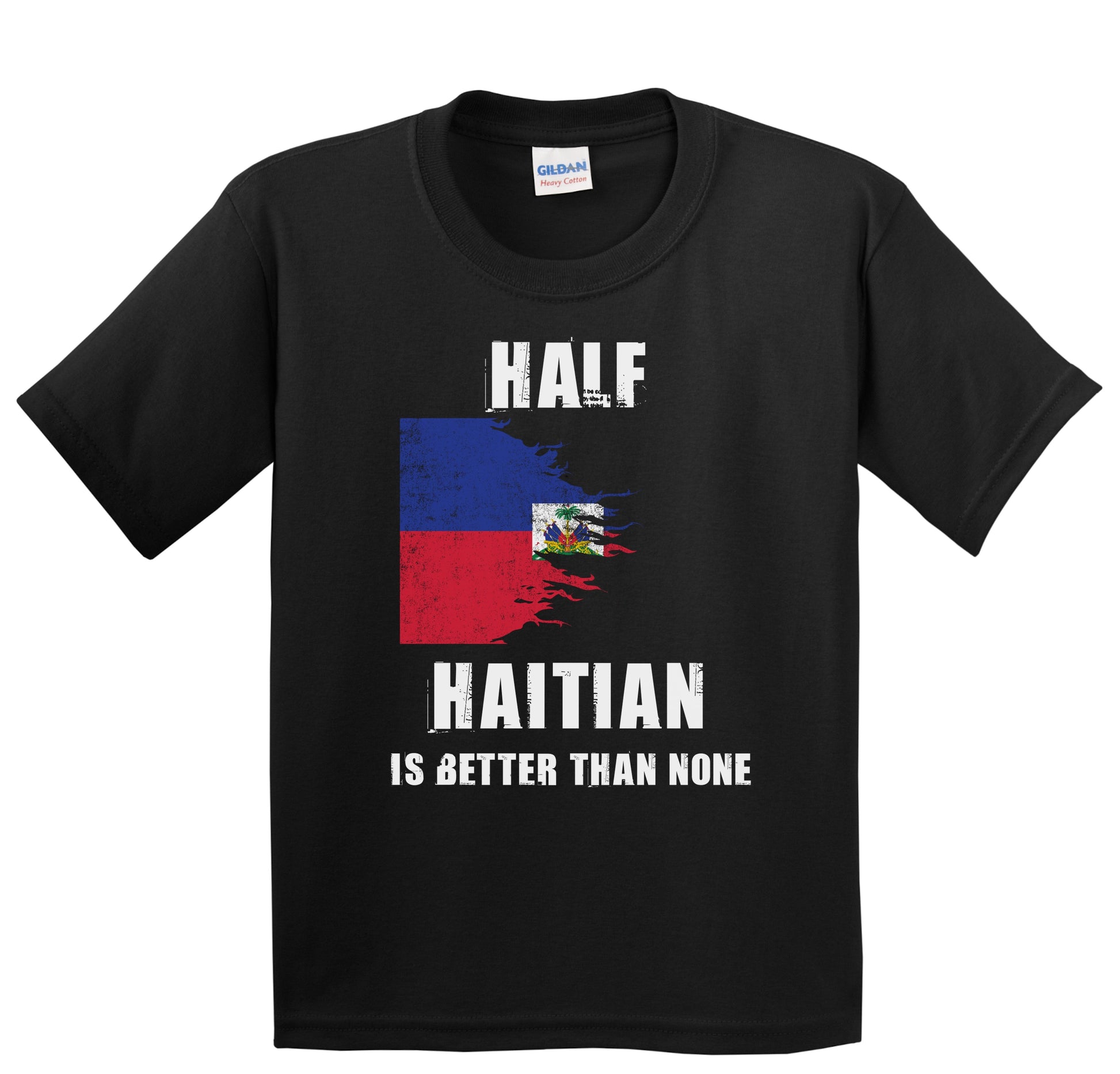 Half Haitian Is Better Than None Funny Haiti Youth T-Shirt