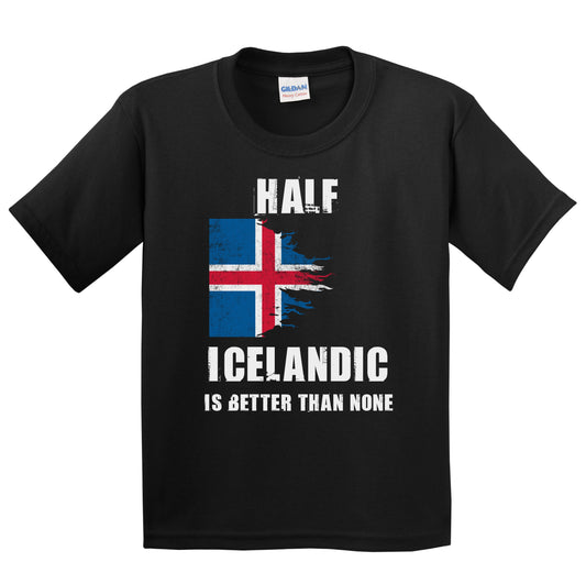 Half Icelandic Is Better Than None Funny Iceland Youth T-Shirt