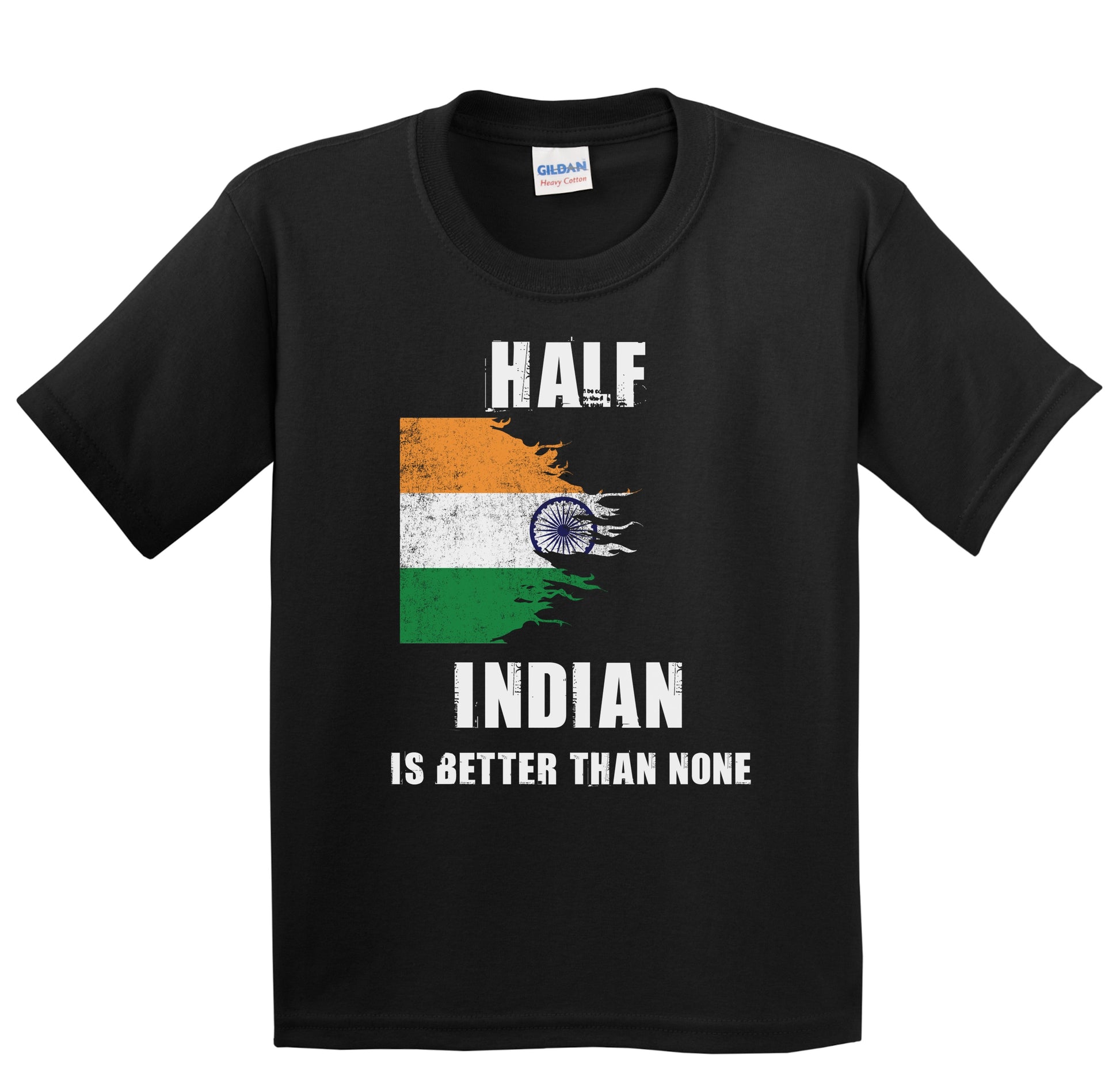 Half Indian Is Better Than None Funny India Youth T-Shirt