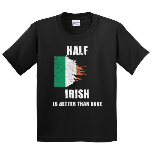 Half Irish Is Better Than None Funny Ireland Youth T-Shirt