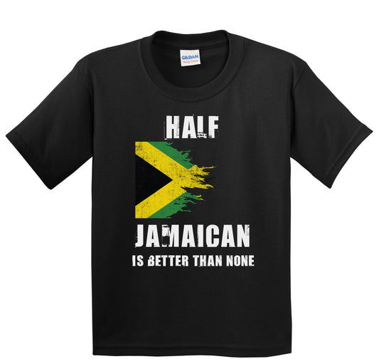 Half Jamaican Is Better Than None Funny Jamaica Youth T-Shirt