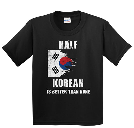 Half Korean Is Better Than None Funny Korea Youth T-Shirt