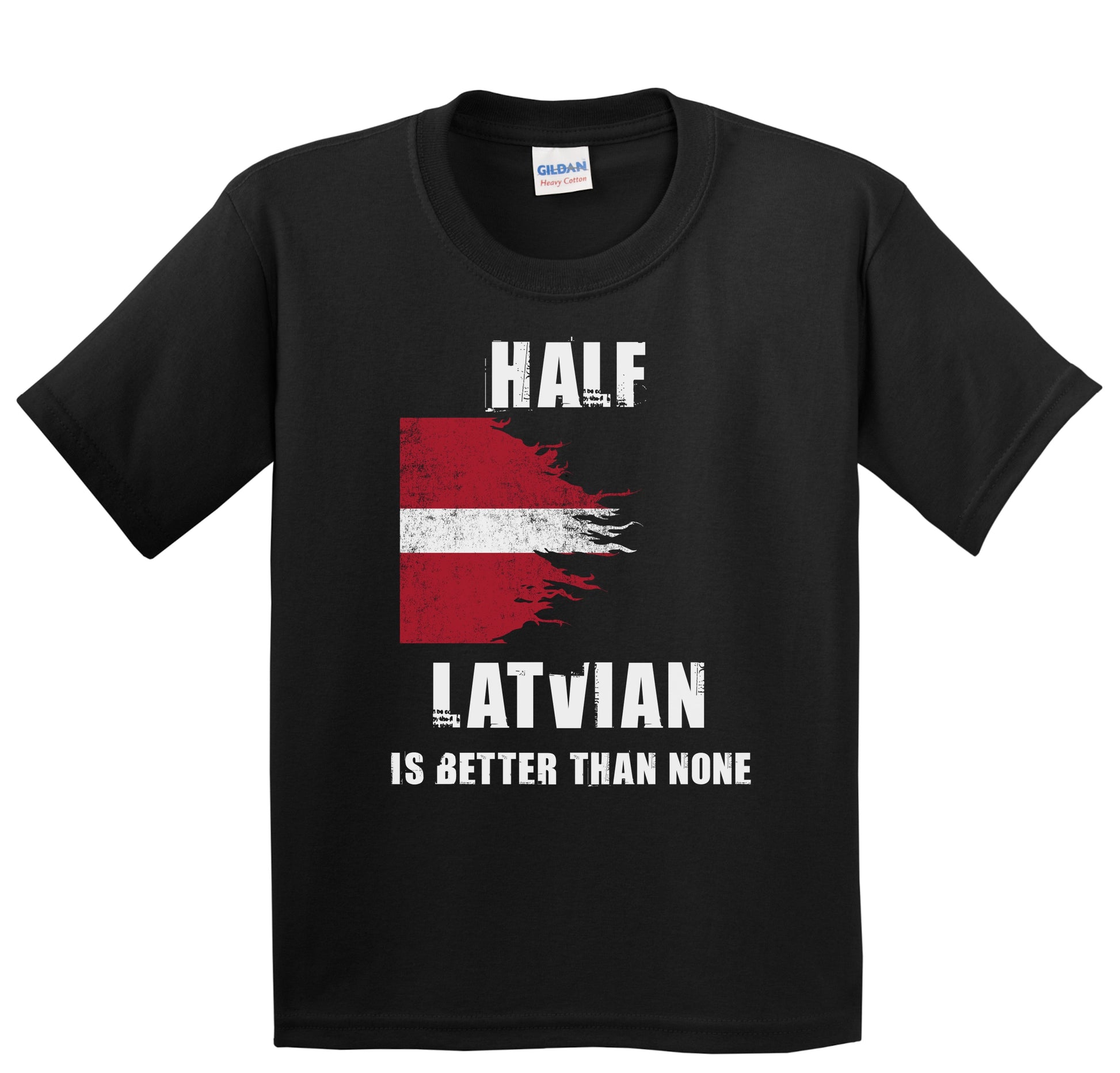 Half Latvian Is Better Than None Funny Latvia Youth T-Shirt