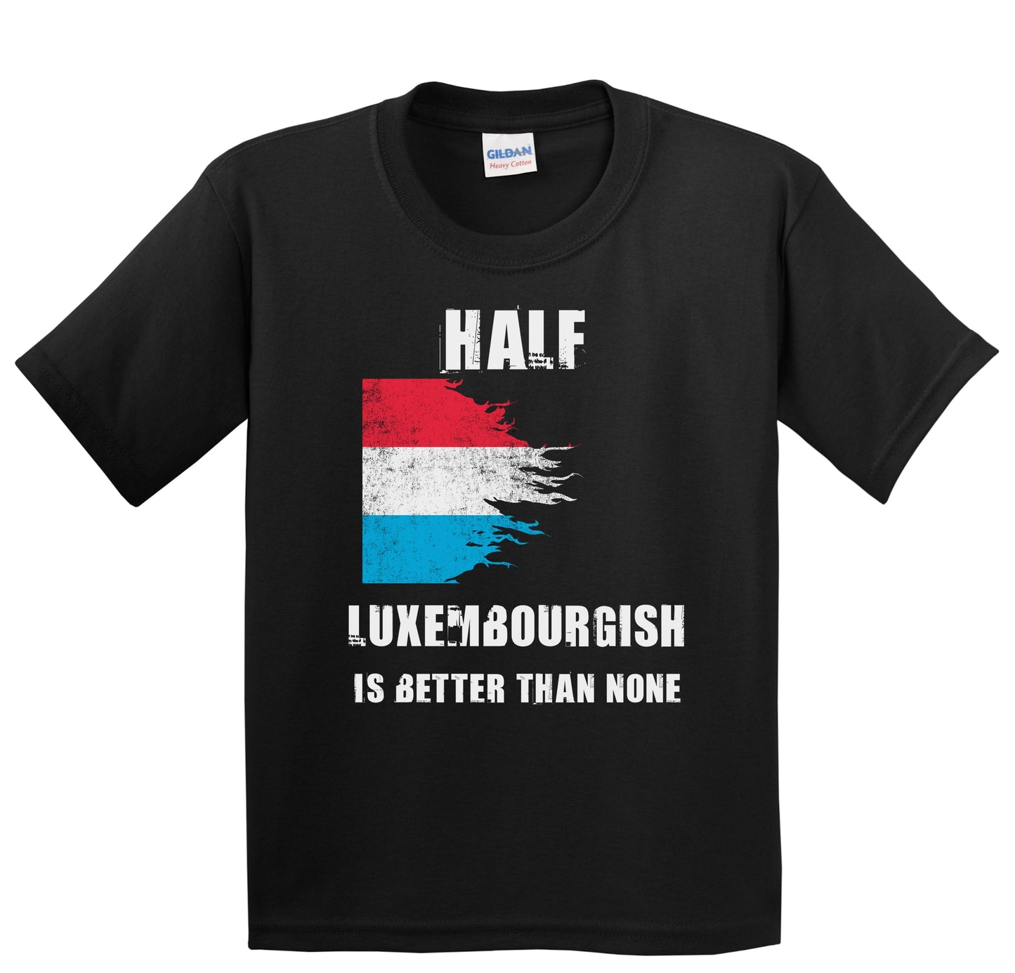 Half Luxembourgish Is Better Than None Funny Luxembourg Youth T-Shirt