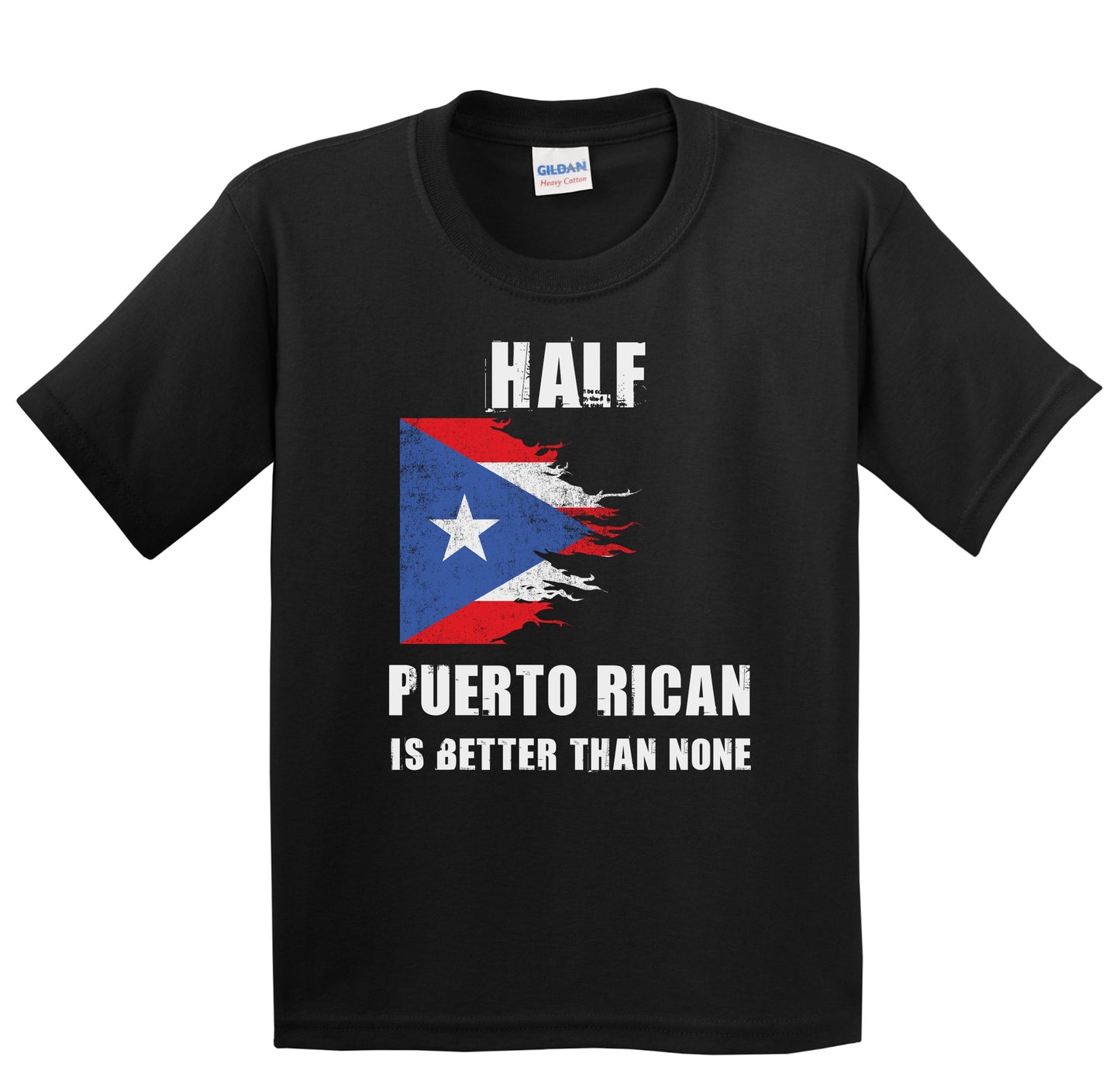 Half Puerto Rican Is Better Than None Funny Puerto Rico Youth T-Shirt