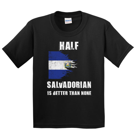 Half Salvadorian Is Better Than None Funny El Salvador Youth T-Shirt