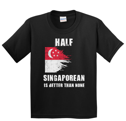 Half Singaporean Is Better Than None Funny Singapore Youth T-Shirt