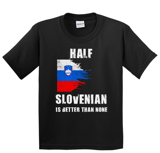 Half Slovenian Is Better Than None Funny Slovenia Youth T-Shirt