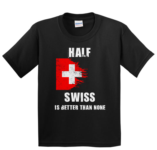 Half Swiss Is Better Than None Funny Switzerland Youth T-Shirt