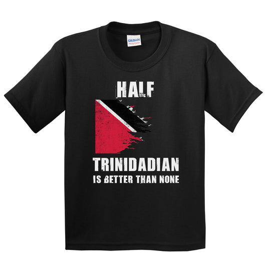 Half Trinidadian Is Better Than None Funny Trinidad Tobago Youth T-Shirt