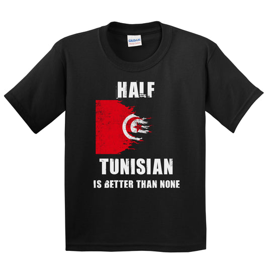 Half Tunisian Is Better Than None Funny Tunisia Youth T-Shirt