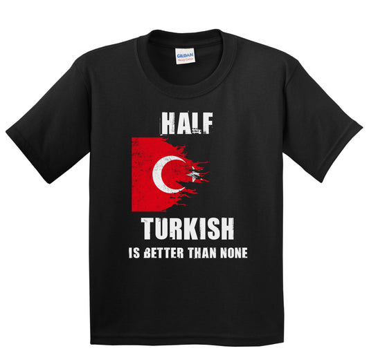 Half Turkish Is Better Than None Funny Turkey Youth T-Shirt