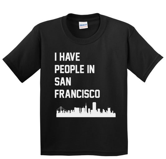 I Have People In San Francisco California Skyline Youth T-Shirt