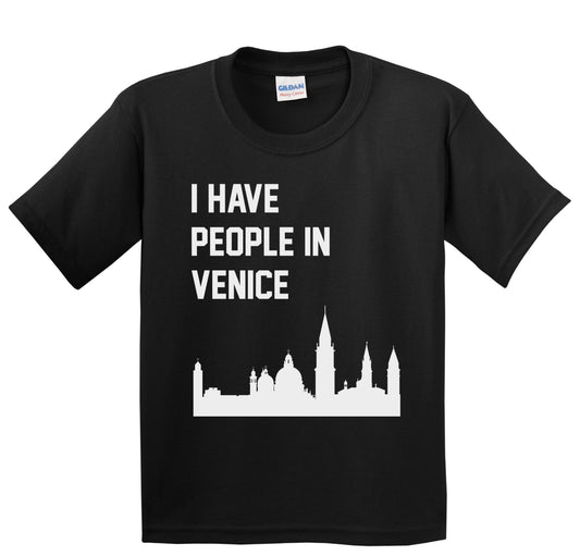 I Have People In Venice Italy Skyline Youth T-Shirt