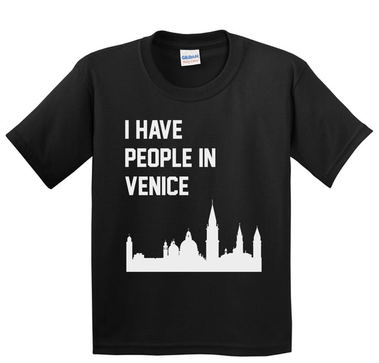 I Have People In Venice Italy Skyline Youth T-Shirt