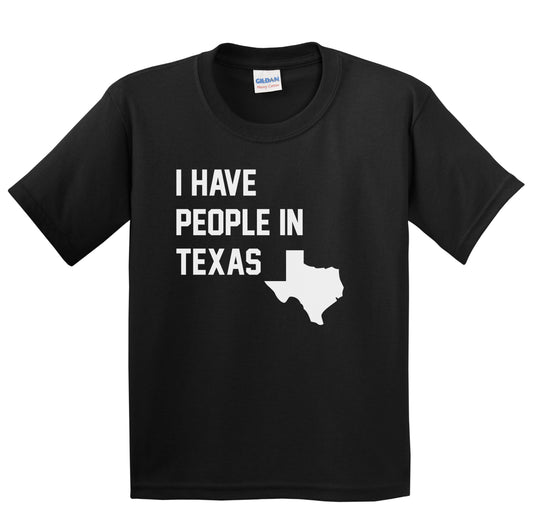 I Have People In Texas Youth T-Shirt