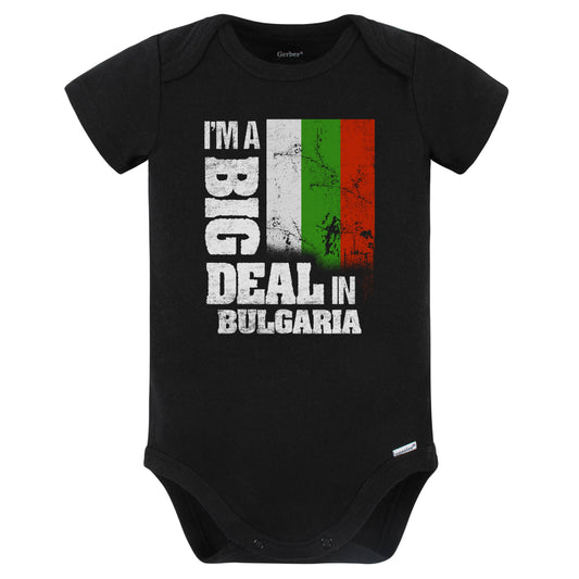 I'm A Big Deal In Bulgaria Funny Bulgarian Flag Baby Bodysuit (Black)