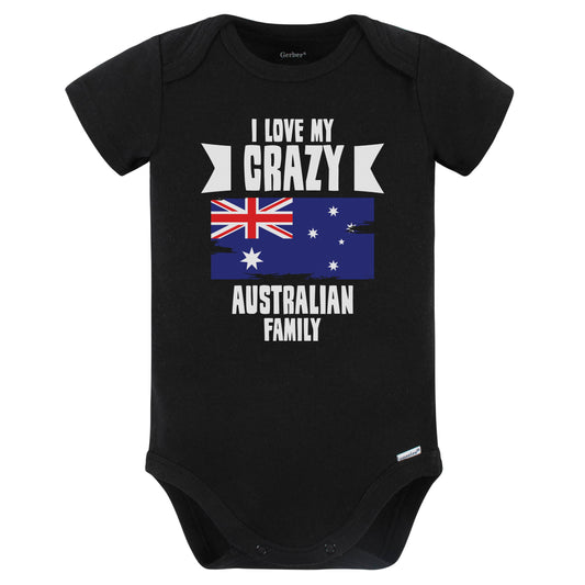 I Love My Crazy Australian Family Funny Australia Flag Baby Bodysuit (Black)