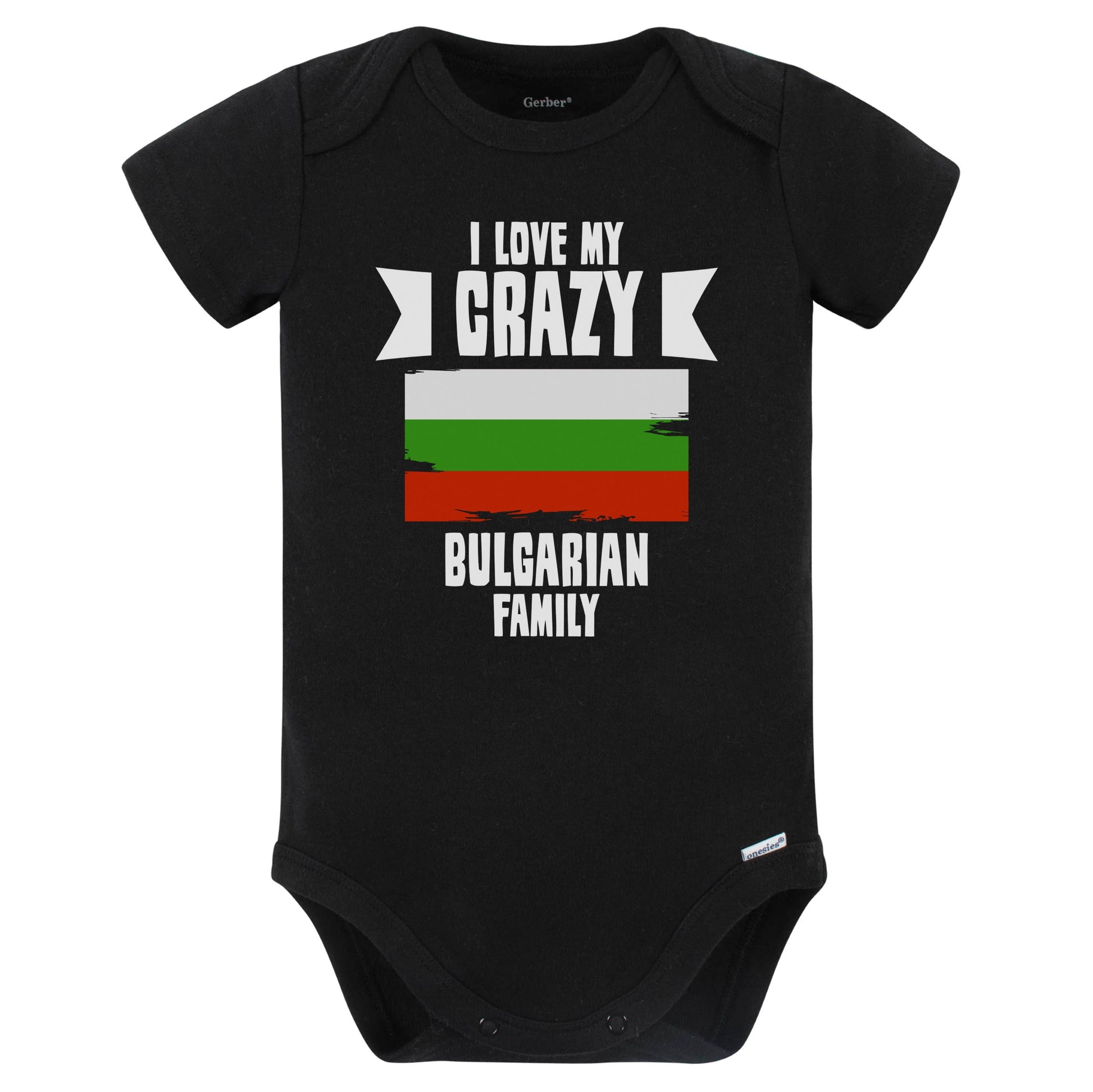 I Love My Crazy Bulgarian Family Funny Bulgaria Flag Baby Bodysuit (Black)