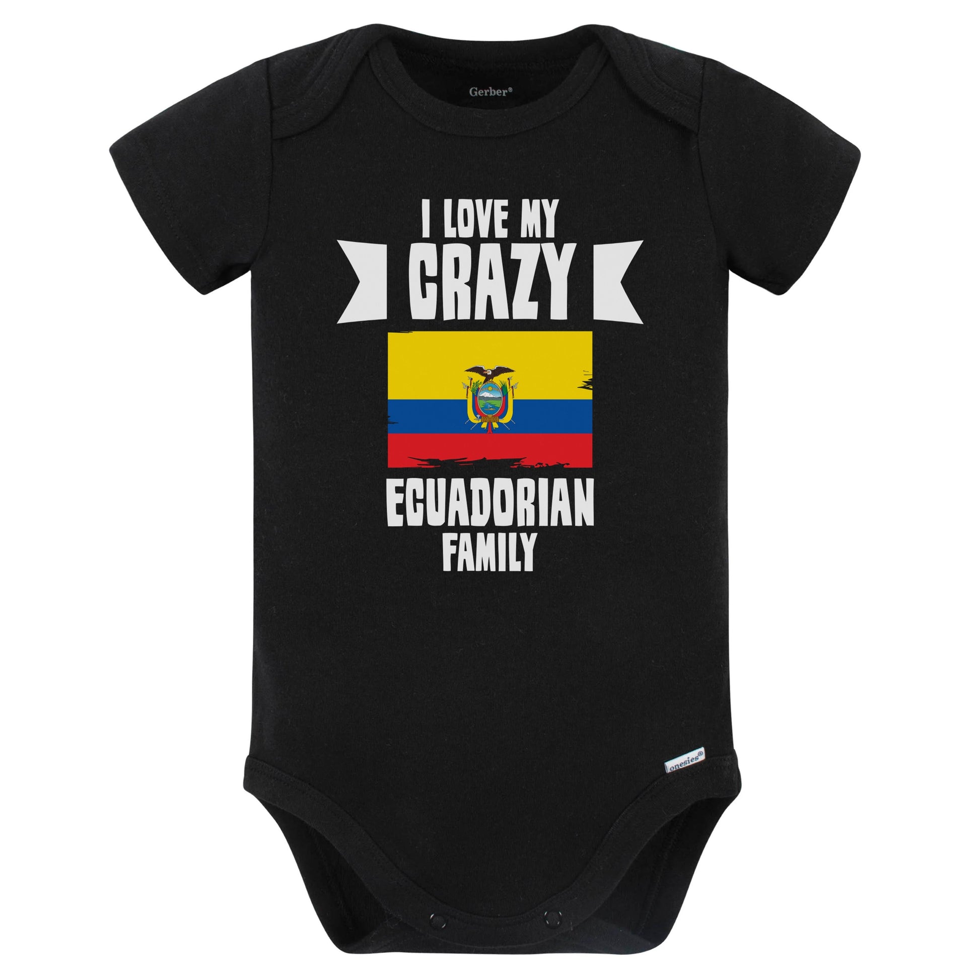 I Love My Crazy Ecuadorian Family Funny Ecuador Flag Baby Bodysuit (Black)