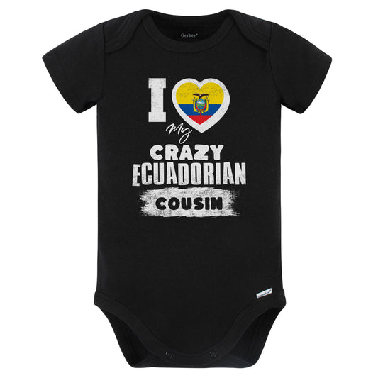 I Love My Crazy Ecuadorian Cousin Funny Ecuador Flag Baby Bodysuit (Black)