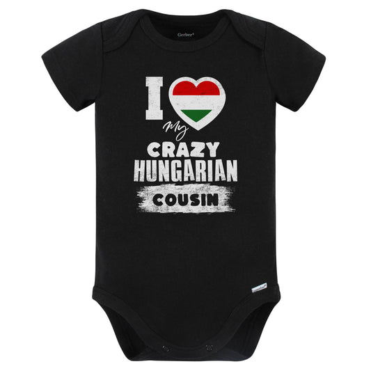 I Love My Crazy Hungarian Cousin Funny Hungary Flag Baby Bodysuit (Black)