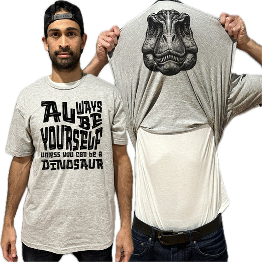 Always Be Yourself Unless You Can Be A Dinosaur Flip Shirt - Funny T-Rex Face Flip Tee T-Shirt
