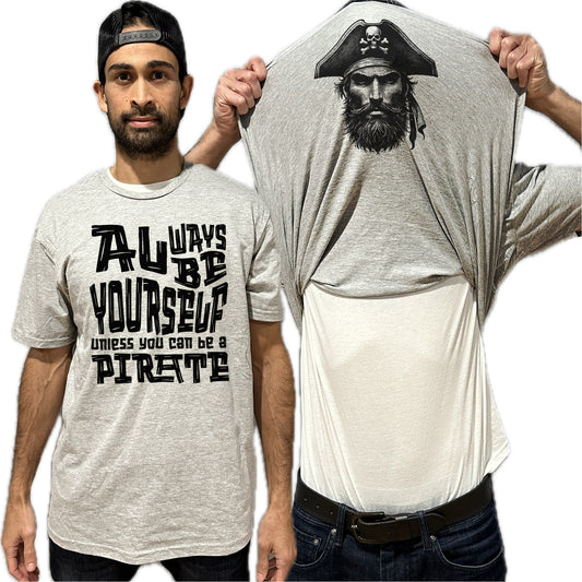 Always Be Yourself Unless You Can Be A Pirate Flip Shirt - Funny Pirate Face Flip Tee T-Shirt