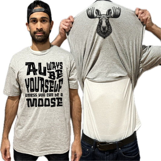 Always Be Yourself Unless You Can Be A Moose Flip Shirt - Funny Moose Face Flip Tee T-Shirt
