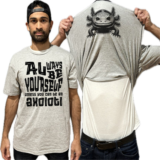 Always Be Yourself Unless You Can Be An Axolotl Flip Shirt - Funny Axolotl Face Flip Tee T-Shirt