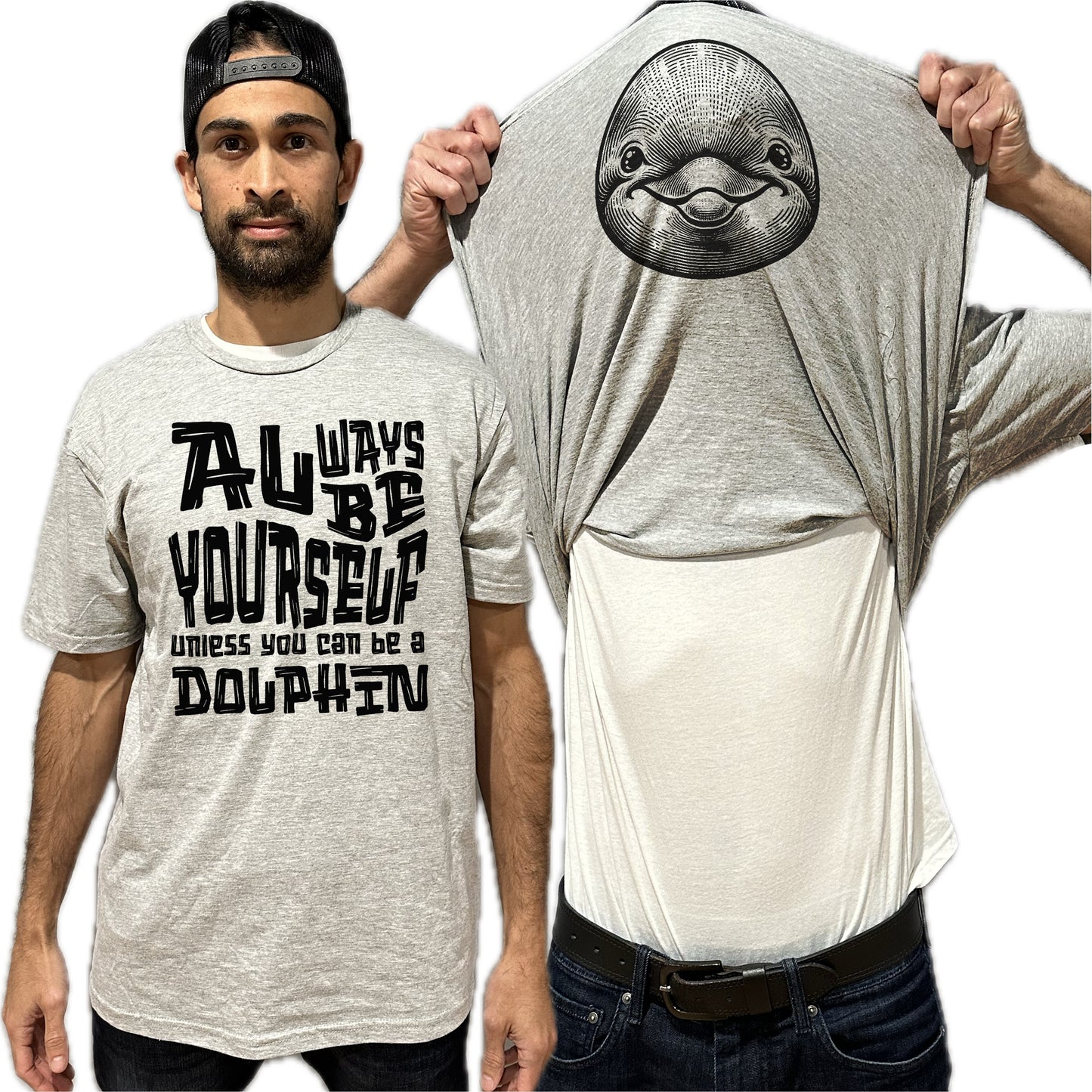 Always Be Yourself Unless You Can Be A Dolphin Flip Shirt - Funny Animal Face Flip Tee T-Shirt
