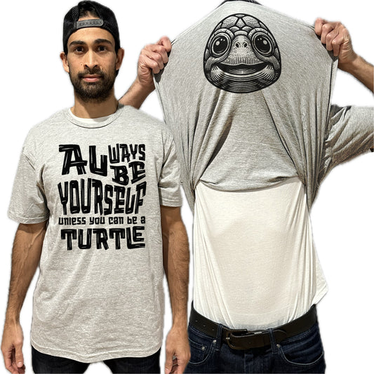 Always Be Yourself Unless You Can Be A Turtle Flip Shirt - Funny Animal Face Flip Tee T-Shirt