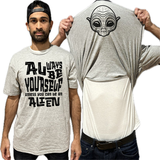 Always Be Yourself Unless You Can Be An Alien Flip Shirt - Funny Martian Face Flip Tee T-Shirt